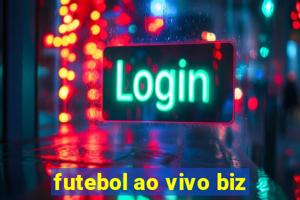 futebol ao vivo biz